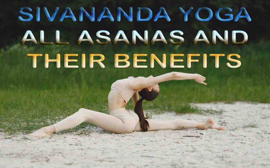 The Marvelous Benefits of Sivananda Yoga